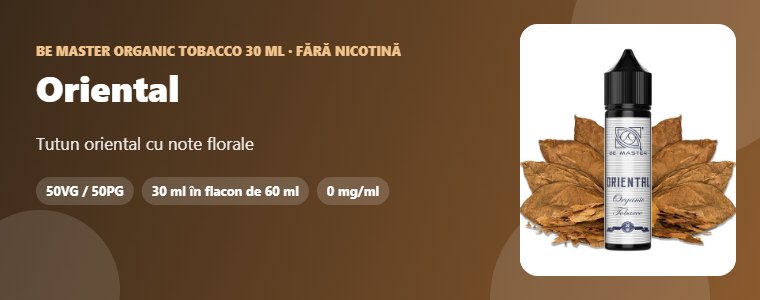 Lichid Be Master Organic Tobacco Oriental 30ml Lichid Be Master Organic Tobacco Oriental 30ml – tutun oriental cu note florale