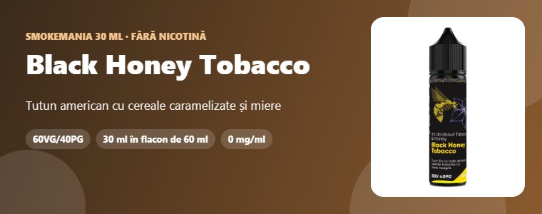 Lichid Smokemania Black Honey Tobacco 30 ml Lichid Smokemania Black Honey Tobacco 30 ml – tutun american, cereale, miere