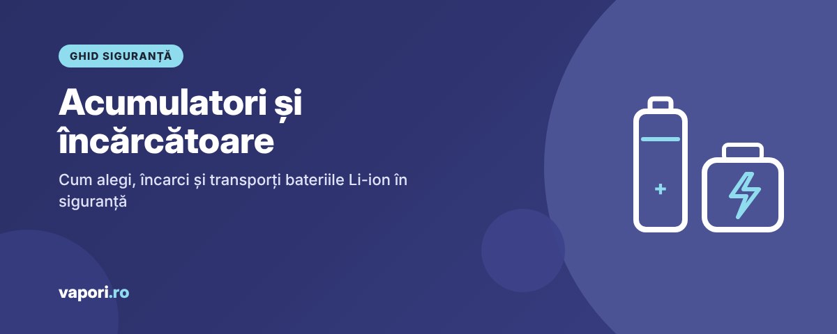 Acumulatori 18650 și încărcător pentru țigara electronică, ghid de siguranță