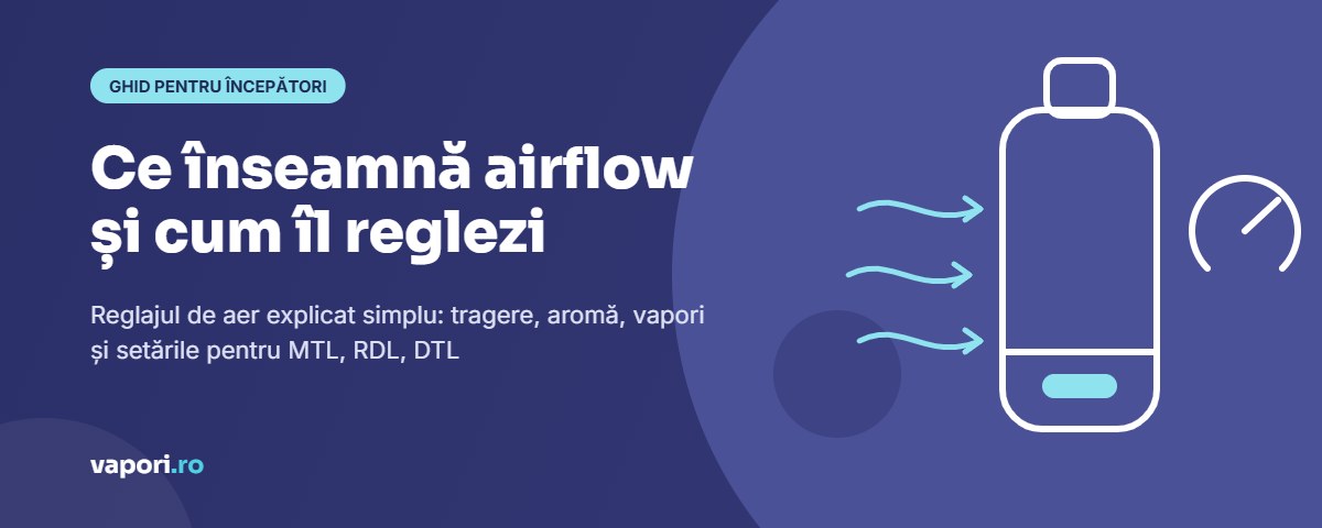 Airflow: ce înseamnă și cum îl reglezi Ce înseamnă airflow și cum îl reglezi la țigara electronică