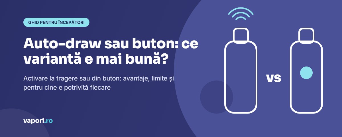 Auto-draw sau buton Auto-draw sau buton: ce variantă e mai bună la țigara electronică