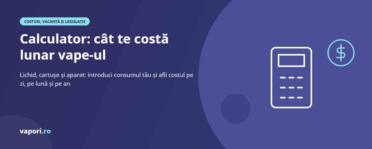 Calculator: cât te costă lunar vape-ul Calculator: cât te costă lunar vape-ul