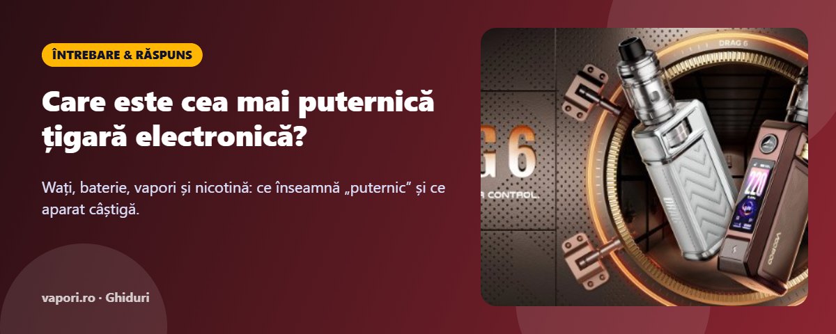 Care este cea mai puternică țigară electronică? Care este cea mai puternică țigară electronică