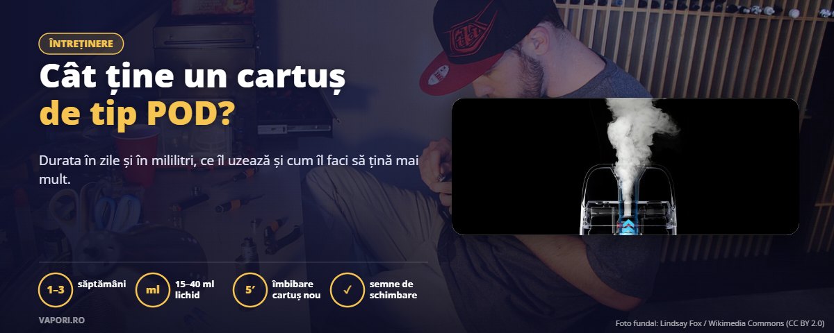 Cât ține un cartuș de tip POD? Când trebuie schimbat? Cât ține un cartuș de pod și când trebuie schimbat