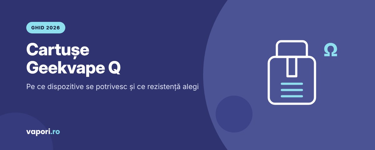 Cartușe Geekvape Q – ghid Cartușe Geekvape Q: pe ce dispozitive se potrivesc și ce rezistență alegi