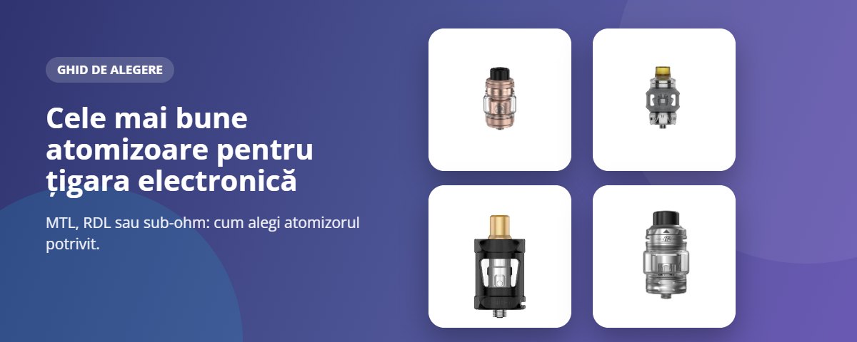 Cele mai bune atomizoare pentru țigara electronică Cele mai bune atomizoare pentru țigara electronică: MTL, sub-ohm și reconstructibile