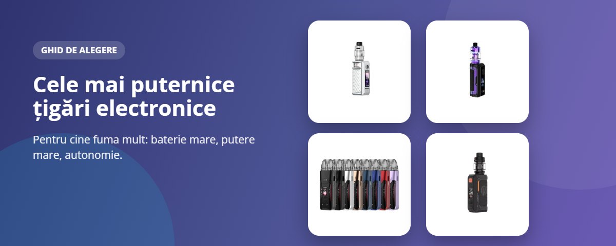 Cele mai puternice țigări electronice: kituri cu baterie mare și putere mare pentru fumătorii înrăiți