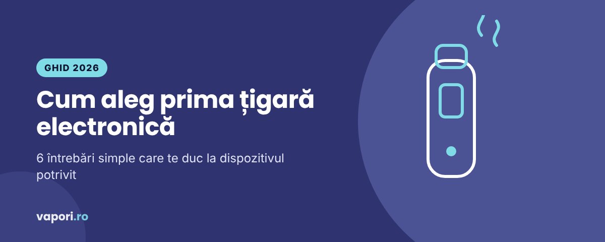 Cum aleg prima țigară electronică: ghid pas cu pas 2026