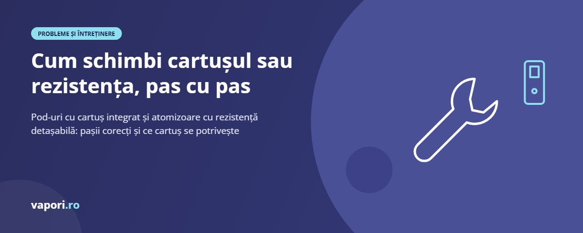 Cum schimbi cartușul sau rezistența, pas cu pas Cum schimbi cartușul sau rezistența, pas cu pas