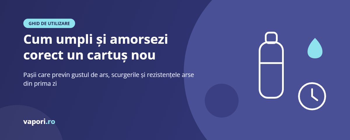 Cum umpli și amorsezi corect un cartuș nou (priming) Cum umpli și amorsezi corect un cartuș nou de țigară electronică