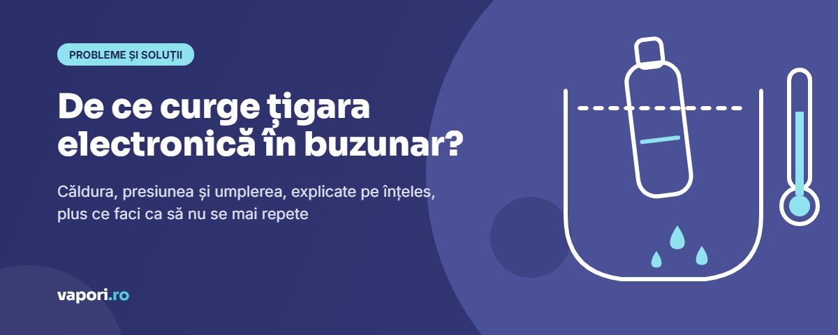 De ce curge țigara electronică în buzunar De ce curge țigara electronică în buzunar: căldura, presiunea și umplerea