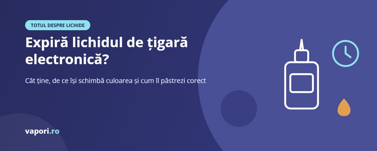 Expiră lichidul de vape? Termen, culoare și păstrare Expiră lichidul de țigară electronică? Termen, culoare și păstrare