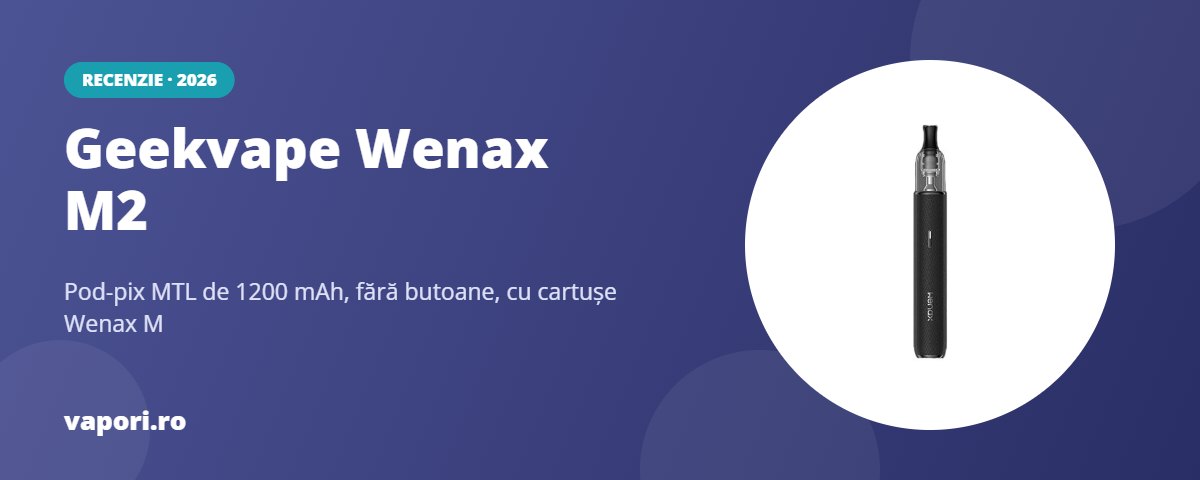 Recenzie Geekvape Wenax M2: pod-pix MTL de 1200 mAh