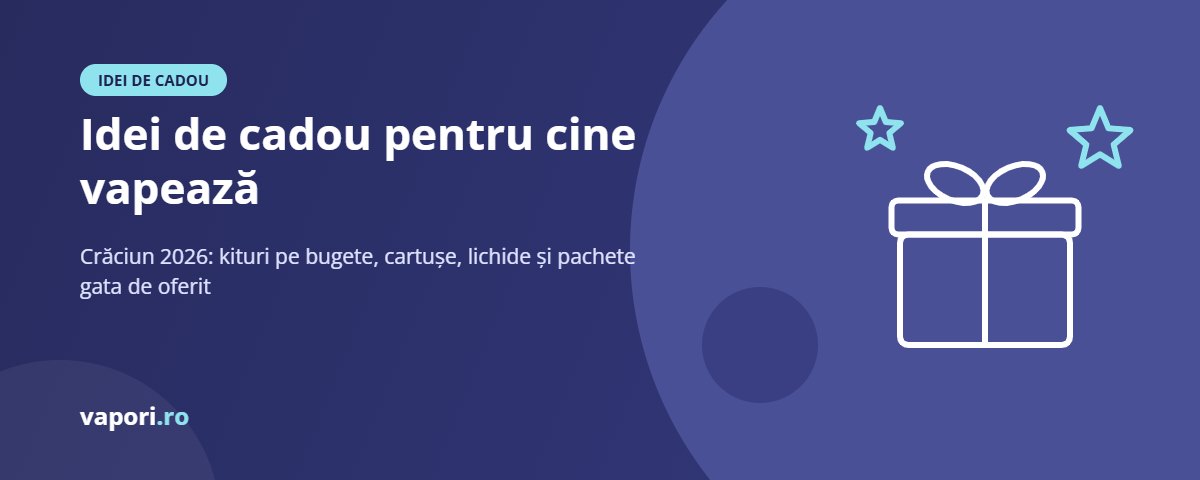 Idei de cadou pentru cine vapează: Crăciun 2026 Idei de cadou de Crăciun pentru cine folosește țigară electronică