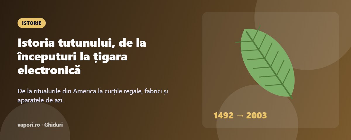 Istoria tutunului, de la începuturi până la țigara electronică Istoria tutunului de la începuturi până la țigara electronică