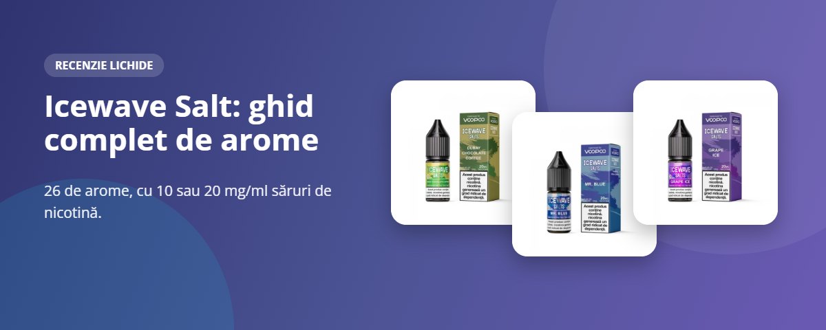 Icewave Salt: ghid complet de arome Recenzie lichide Icewave Salt: ghid complet de arome, flacoane de 10 ml cu 10 sau 20 mg/ml săruri de nicotină