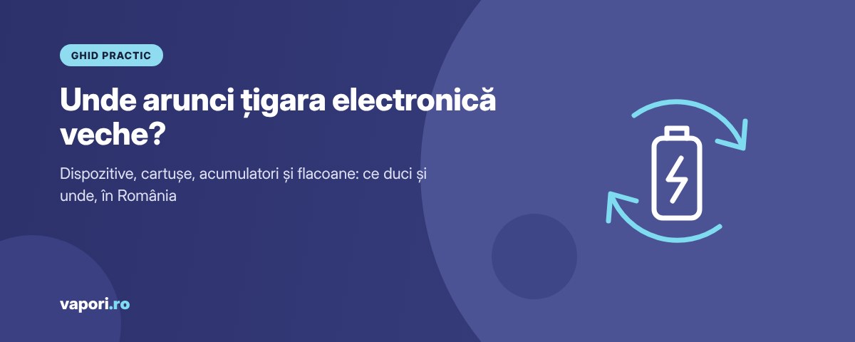 Reciclarea țigării electronice în România Unde arunci țigara electronică veche: ghid de reciclare pentru dispozitive, cartușe și acumulatori