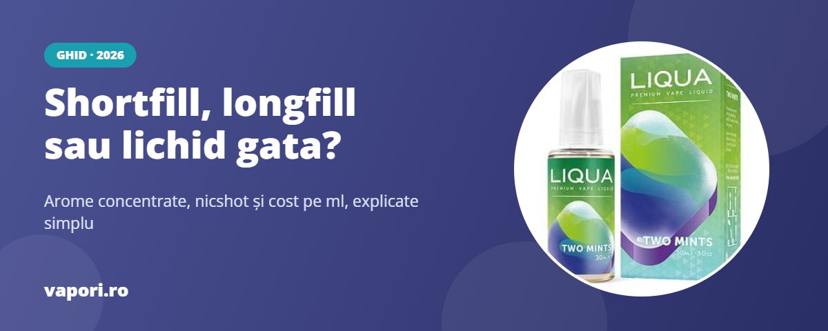 Shortfill, longfill, arome concentrate sau lichid gata preparat?