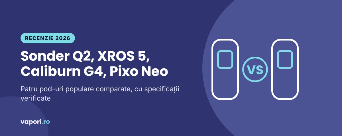 Sonder Q2 vs XROS 5 vs Caliburn G4 vs Pixo Neo – Recenzie 2026
