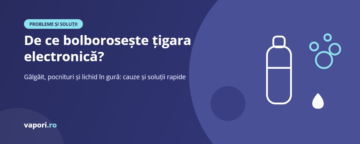 De ce bolborosește țigara electronică și simți lichid în gură Țigara electronică bolborosește și pocnește: cauze și soluții