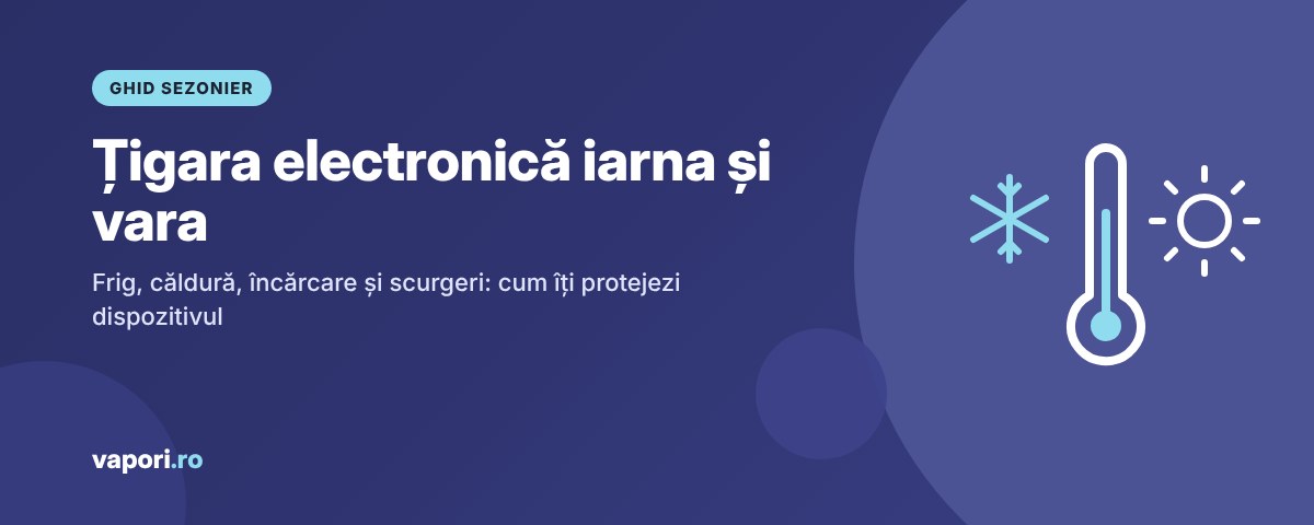 Țigara electronică iarna și vara: frig, căldură și protecția bateriei