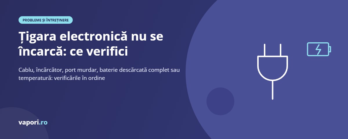 Țigara electronică nu se încarcă: cauze și ce verifici