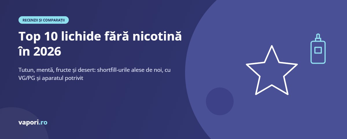 Top 10 lichide fără nicotină și shortfill-uri în 2026 Top 10 lichide fără nicotină și shortfill-uri în 2026
