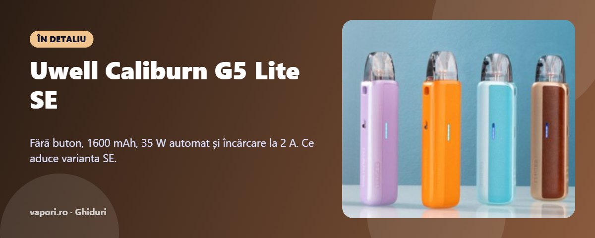 Uwell Caliburn G5 Lite SE – în detaliu Uwell Caliburn G5 Lite SE în detaliu