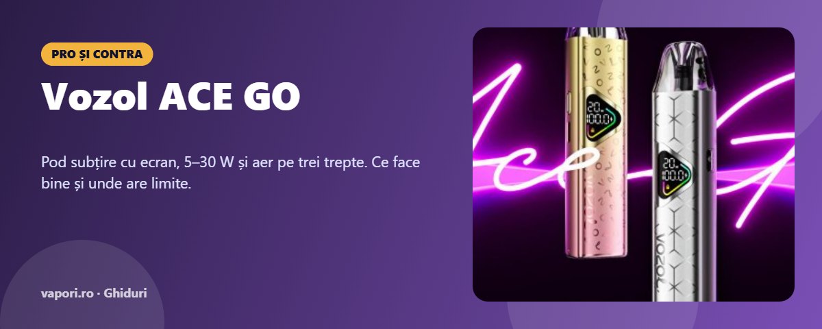 Vozol ACE GO – pro și contra Vozol ACE GO: pro și contra